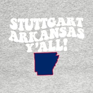 Stuttgart Arkansas Y'all - AR Flag Cute Southern Saying T-Shirt